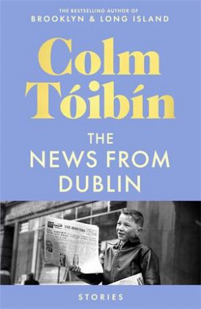 The News From Dublin by Colm Tóibín