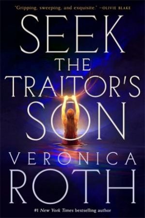 Seek The Traitor's Son by Veronica Roth