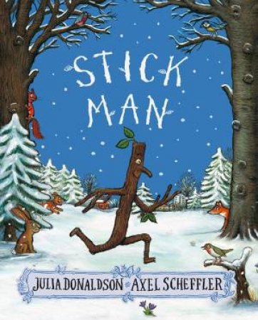Stick Man (New Edition) by Julia Donaldson & Axel Scheffler