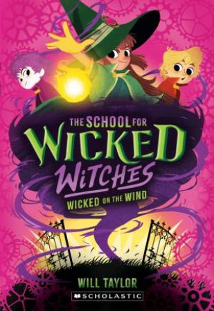Wicked on the Wind (The School for Wicked Witches #3) by Will Taylor