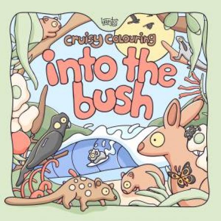 Cruisy Colouring: Into the Bush by Brentos & Brentos