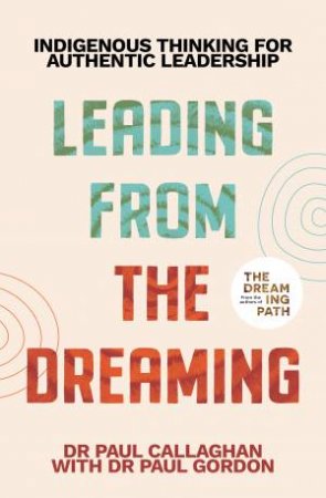 Leading from the Dreaming by Paul Callaghan
