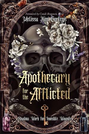 Apothecary for the Afflicted by Melissa Kim Corter & Stephanie Wicker-Campbell & Cyndi Brannen