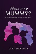Where Is My Mummy Being there when they need you most