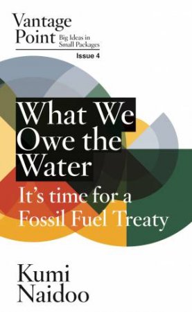 What We Owe the Water by Kumi Naidoo