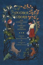 Mother Thorn and Other Tales of Courage and Kindness