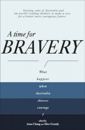A Time for Bravery by Anna Chang & Alice Grundy