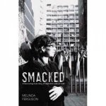 Smacked A Harrowing True Story Of Addiction And Survival