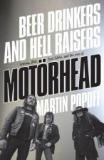 Beer Drinkers And Hell Raisers The Rise Of Motorhead