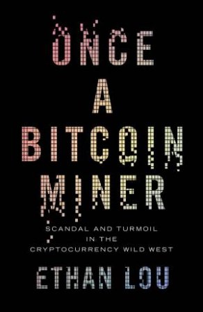 Once A Bitcoin Miner by Ethan Lou