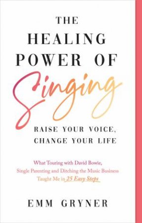 The Healing Power of Singing by Emm Gryner