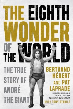 The Eighth Wonder Of The World by Bertrand Hébert & Pat Laprade