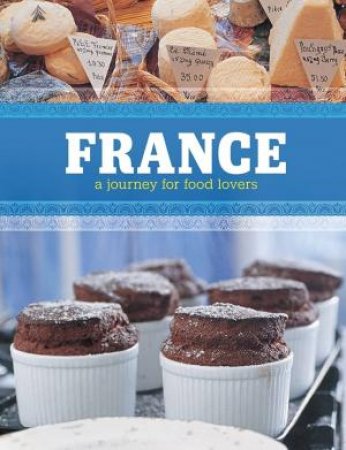 France: A Journey for Food Lovers by Maria Villegas and Sarah Randell