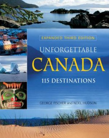 Unforgettable Canada by FISCHER GEORGE & HUDSON NOEL