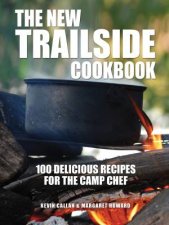 New Trailside Cookbook 100 Delicious Recipes for the Camp Chef