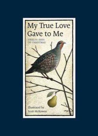 My True Love Gave to Me: Twelve Days of Christmas by MCKOWEN SCOTT