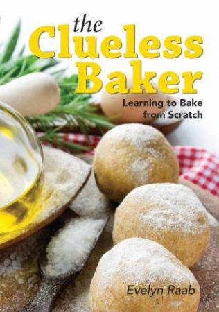 Clueless Baker: Learning to Bake from Scratch by RAAB EVELYN
