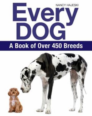 Every Dog: A Book Of 450 Breeds