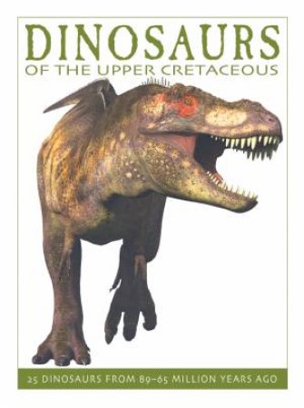 Dinosaurs of the Upper Cretaceous by DAVID WEST