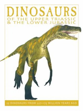 Dinosaurs of the Upper Triassic and the Lower Jurassic by DAVID WEST