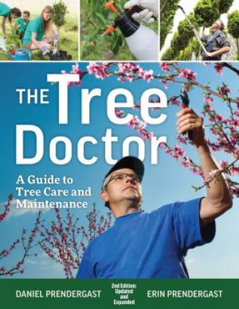 Tree Doctor: A Guide to Tree Care and Maintenance by DAN AND ERIN PENDERGAST