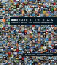 1000 Architectural Details A Selection Of The Worlds Most Interesting Building Elements