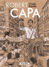 Robert Capa A Graphic Biography