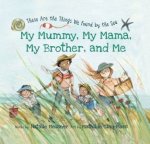 My Mummy My Mama My Brother And Me