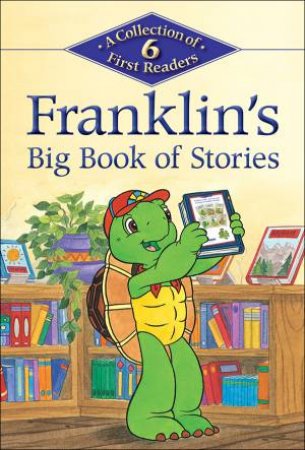 Franklin's Big Book of Stories: A Collection of 6 First Readers by ENDRULAT HARRY