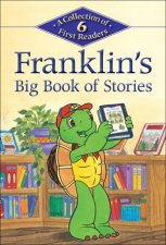 Franklins Big Book of Stories A Collection of 6 First Readers