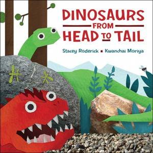 Dinosaurs from Head to Tail by RODERICK STACEY