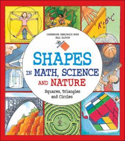 Shapes in Math, Science and Nature by CATHERINE SHELDRICK ROSS