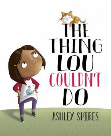 Thing Lou Couldn't Do by Ashley Spires