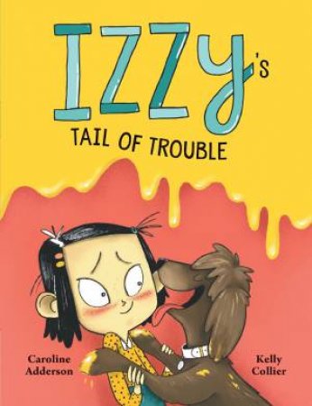 Izzy's Tail Of Trouble by Caroline Adderson