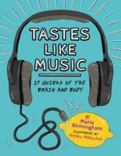 Tastes Like Music 17 Quirks of the Brain and Body