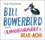 Bill Bowerbird and the Unbearable BeackAche