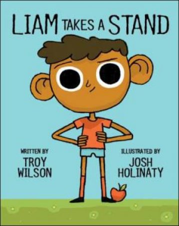 Liam Takes a Stand by WILSON / HOLINATY