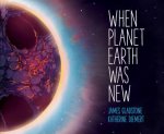 When Planet Earth Was New