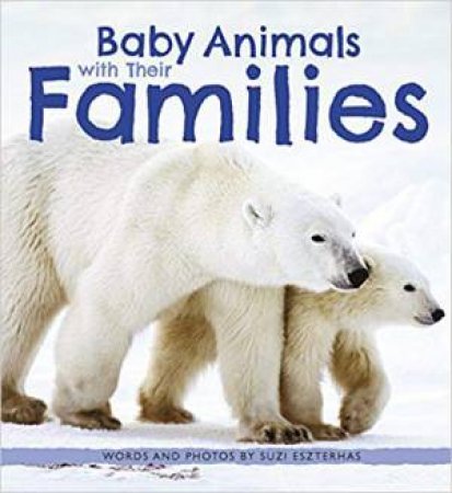 Baby Animals With Their Families by Suzi Eszterhas