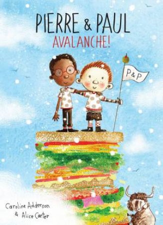 Pierre And Paul: Avalanche! by Caroline Adderson & Alice Carter