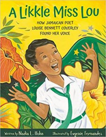 Likkle Miss Lou: How Jamaican Poet Louise Bennett Coverley Found Her Voice by Nadia Hohn