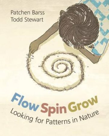 Flow, Spin, Grow: Looking For Patterns In Nature