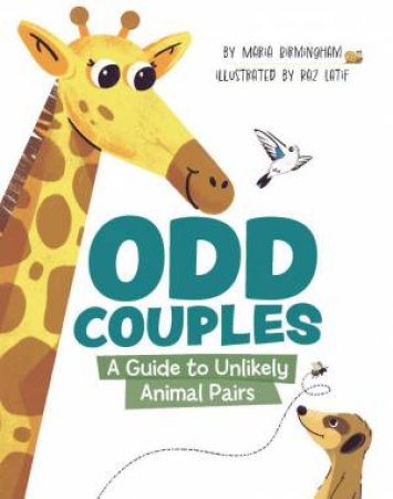 Odd Couples: A Guide to Unlikely Animal Pairs by MARIA BIRMINGHAM