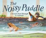 Noisy Puddle A Vernal Pool through the Seasons