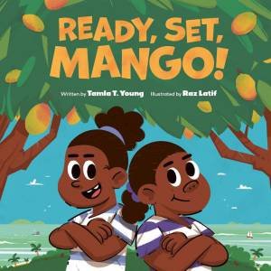 Ready, Set, Mango! by TAMLA T. YOUNG