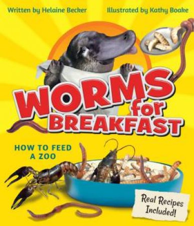 Worms for Breakfast: How to Feed a Zoo by HELAINE BECKER