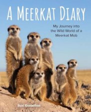 Meerkat Diary My Journey into the Wild World of a Meerkat Mob