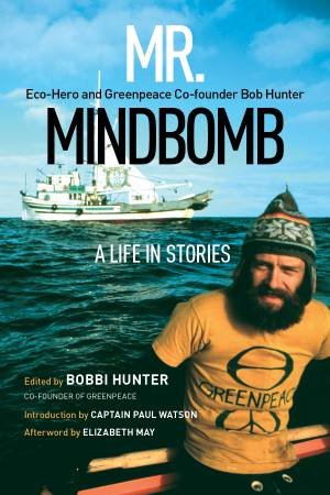 Mr. Mindbomb by Bobbi Hunter & Captain Paul Watson & Elizabeth May