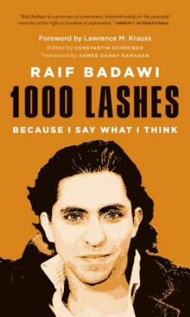 1000 Lashes: Because I Say What I Think by Raif Badawi