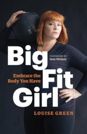 Big Fit Girl by Louise Green & Jess Weiner